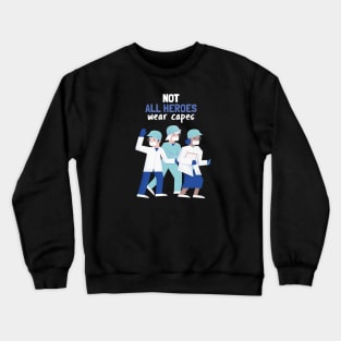 Not All Heroes Wear Capes Crewneck Sweatshirt